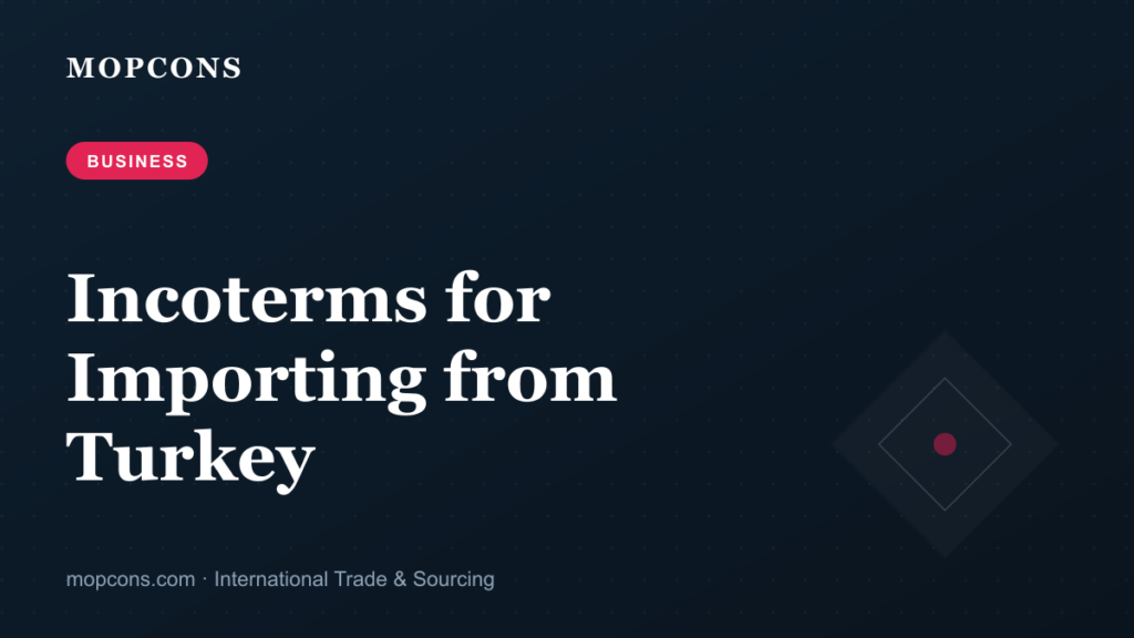 Incoterms for Importing from Turkey: FOB, CIF & EXW Explained